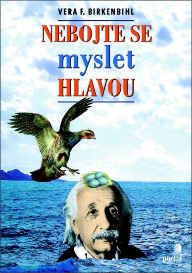 Nebojte se myslet hlavou - Vera F. Birkenbihl - Kliknutím na obrázek zavřete