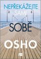 Nepřekážejte sami sobě - Osho