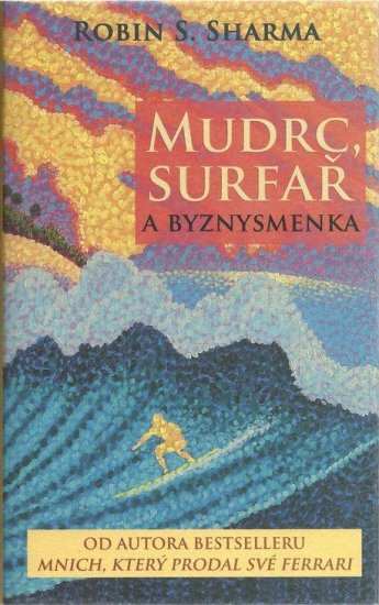 Mudrc, surfař a byznysmenka - Robin. S. Sharma - Kliknutím na obrázek zavřete