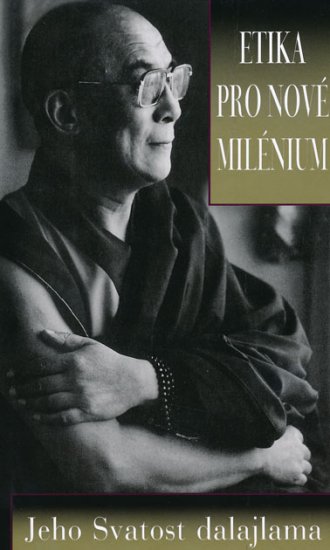Etika pro nové milénium - jeho Svatost dalajlama - Kliknutím na obrázek zavřete