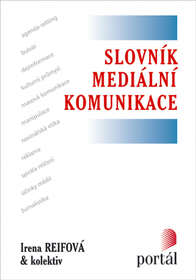 Slovník mediální komunikace - Irena Reifová a kol. - Kliknutím na obrázek zavřete