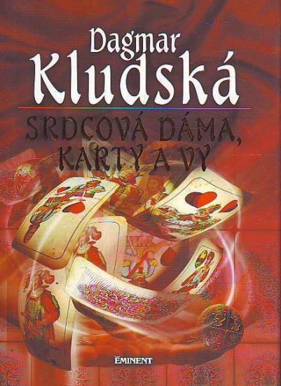 Srdcová dáma, karty a vy - Dagmar Kludská - Kliknutím na obrázek zavřete
