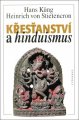 Křesťanství a hinduismus - Heinrich von Stietencron - Hans Küng