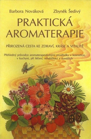 Praktická aromaterapie - Barbora Nováková, Zbyněk Šedivý - Kliknutím na obrázek zavřete