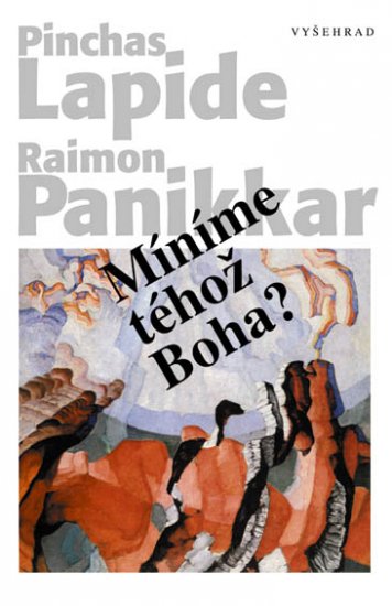 Míníme téhož Boha? - Pinchas Lapide, Raimon Pannikar - Kliknutím na obrázek zavřete