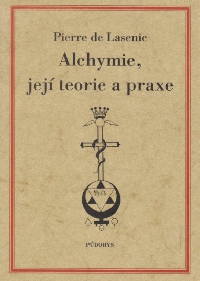 Alchymie, její teorie a praxe - Pierre de Lasenic - Kliknutím na obrázek zavřete