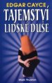 Tajemství lidské duše - Edgar Cayce