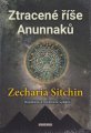 Ztracené říše Anunnaků - Zacharia Sitchin