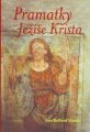 Pramatky Ježíše Krista - Ann Belford Ulanov