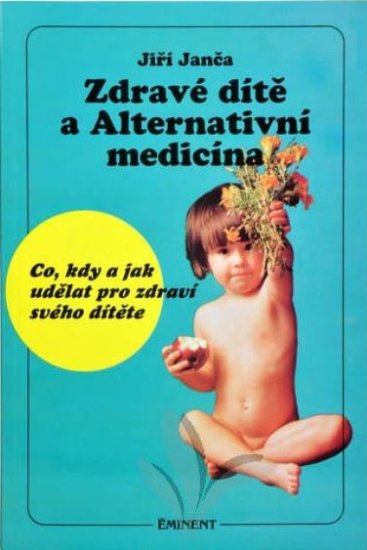 Zdravé dítě a Alternativní medicína - Jiří Janča - Kliknutím na obrázek zavřete