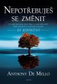 Nepotřebuješ se změnit, Anthony De Mello
