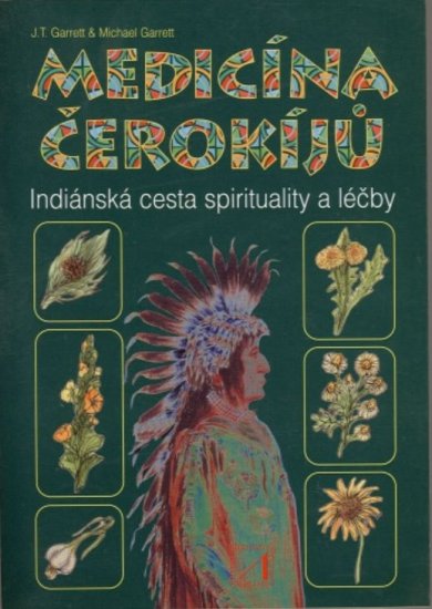 Medicína Čerokíjů - J.T.Garrett a Michael Garrett - Kliknutím na obrázek zavřete