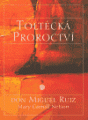 Toltécká proroctví -Miguel Ruiz