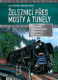 Železnicí přes mosty a tunely - Josef Schrötter Železnicí přes mosty a tunely - Josef Schrötter
