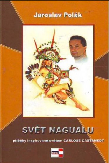 Svět Nagualu - Jaroslav Polák - Kliknutím na obrázek zavřete