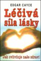 Léčivá síla lásky - Edgar Cayce