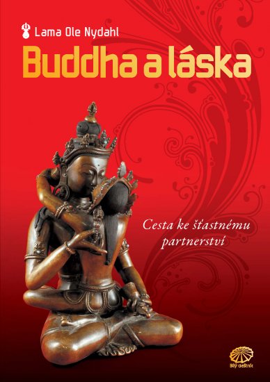 Buddha a láska - Lama Ole Nydahl - Kliknutím na obrázek zavřete