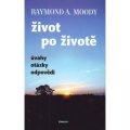 Život po životě. Úvahy, otázky, odpovědi - Raymond A.Moody