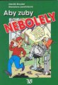 Aby zuby nebolely - Z.Broukal, S.Jarolímková