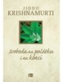 Svoboda na počátku i na konci - Jiddu Krishnamurti