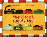 Šťastně dojeď, dlouhý vláčku! - Kamil Lhoták, Josef Hiršal