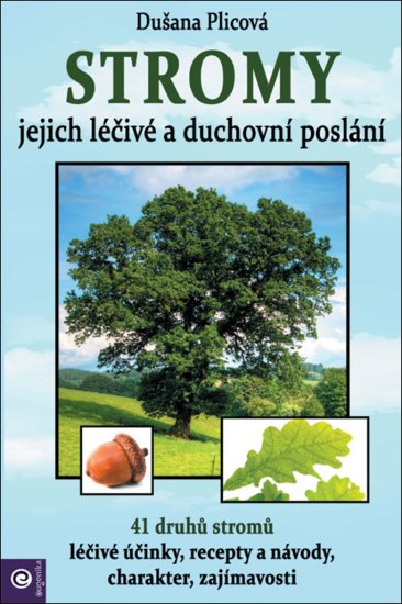 Stromy jejich léčivé a duchovní poslání - Dušana Plicová - Kliknutím na obrázek zavřete