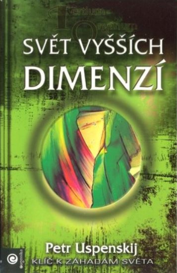 Svět vyšších dimenzí Tertium Organum - 2. díl - Petr Uspenskij - Kliknutím na obrázek zavřete