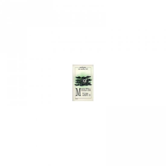 MODLITBA ŽÁBY (2) - Anthony de Mello - Kliknutím na obrázek zavřete