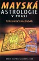 Mayská astrologie v praxi - Barry Orr a Bruce Scofield