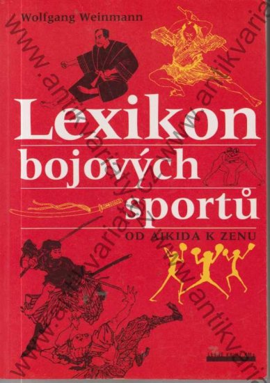 Lexikon bojových sportů od aikida k zenu - W.Weinmann - Kliknutím na obrázek zavřete