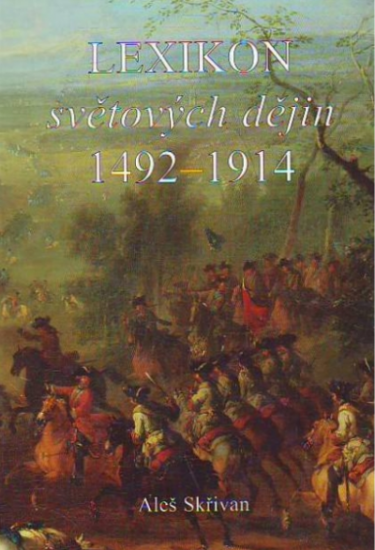 Lexikon světových dějin 1492 - 1914 - Aleš Skřivan - Kliknutím na obrázek zavřete