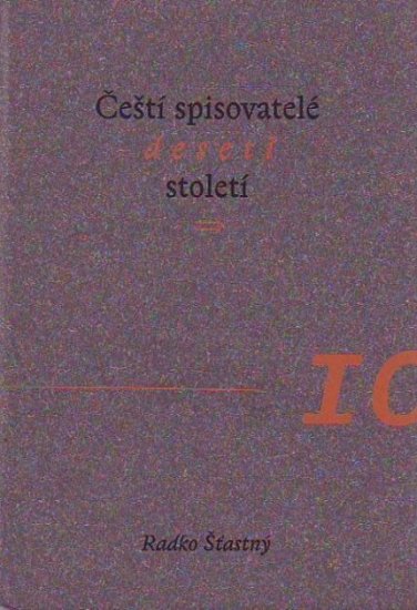 Čeští spisovatelé deseti století - Radko Šťastný - Kliknutím na obrázek zavřete