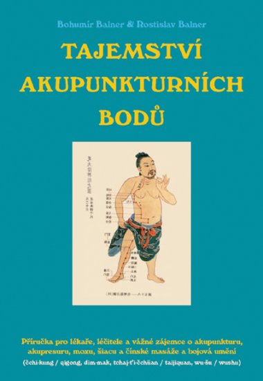 Tajemství akupunkturních bodů - Bohumír a Rostislav Balner - Kliknutím na obrázek zavřete