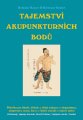 Tajemství akupunkturních bodů - Bohumír a Rostislav Balner