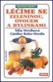 Léčíme se zeleninou, ovocem a bylinkami - S.Werdinová, G.Reiter-