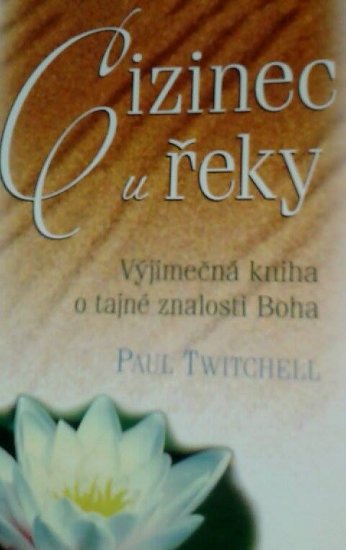 Cizinec u řeky Kniha o tajné znalosti Boha - Paul Twit - Kliknutím na obrázek zavřete