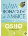 Sláva, bohatství a ambice - OSHO