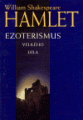 HAMLET - William Shakespeare Ezoterismus velkého díla