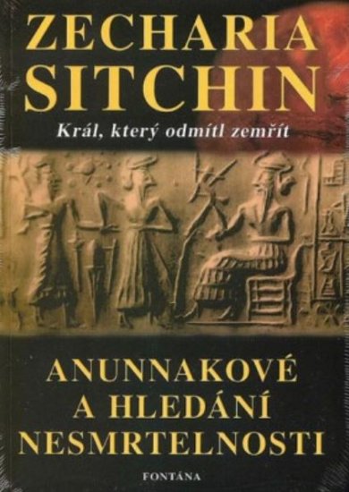 Anunnakové a hledání nesmrtelnosti - Zecharia Sitchin - Kliknutím na obrázek zavřete
