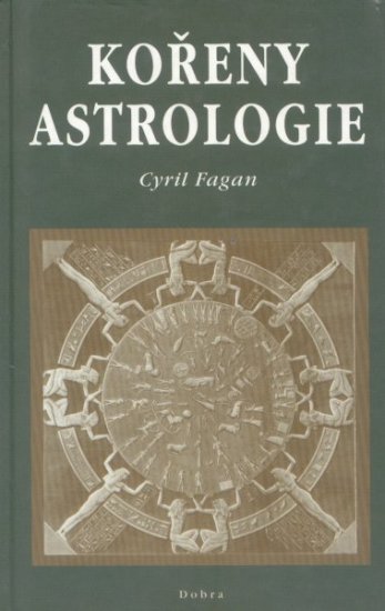 Kořeny astrologie - Cyril Fagan - Kliknutím na obrázek zavřete