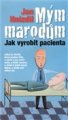 Mým marodům Jak vyrobit pacienta - Jan Hnízdil