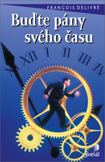 Buďte pány svého času - Francois Delivré - Kliknutím na obrázek zavřete