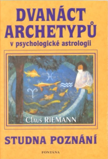 Dvanáct archetypů v psychologické astrologii - Claus Riemann - Kliknutím na obrázek zavřete