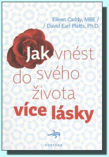 Jak vnést do svého života více lásky - Eileen Caddy - Kliknutím na obrázek zavřete