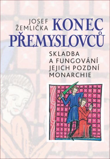Konec Přemyslovců - Josef Žemlička - Kliknutím na obrázek zavřete