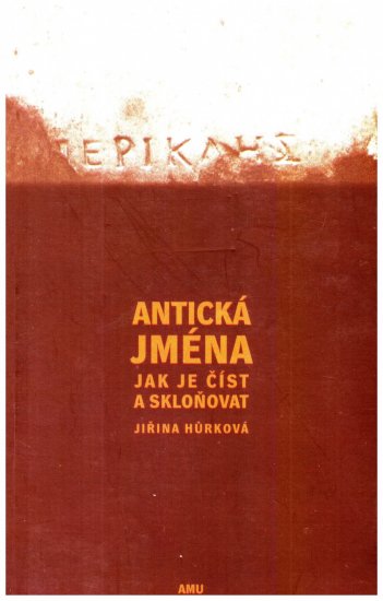 Antická jména, jak je číst a skloňovat - Jiřina Hůrková - Kliknutím na obrázek zavřete