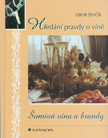 Šumivá vína a brandy - Hledání pravdy o víně - L. Ševčík - Kliknutím na obrázek zavřete