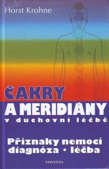 Čakry a meridiány v duchovní léčbě - Horst Krohne - Kliknutím na obrázek zavřete