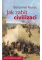 Jak zabít civilizaci (nové, rozšířené vydání) - Benjamin Kuras