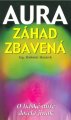 Aura záhad zbavená o lidské auře docela jinak - Radomír Husárek